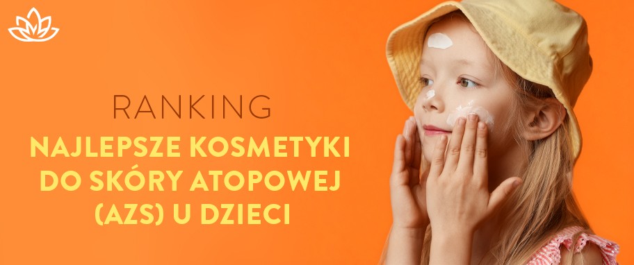 Artykuł - Najlepsze kosmetyki do sk&oacute;ry atopowej (AZS) u dzieci - ranking TOP 10 kosmetyk&oacute;w do mycia i pielęgnacji w atopowym zapaleniu sk&oacute;ry u dzieci