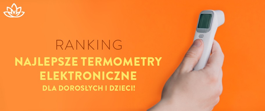 Arykuł banner - Najlepsze termometry elektroniczne - dla dorosłych i dzieci! Sprawdź nasz ranking top 10!