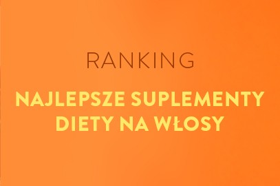 Zdjęcie artykułu - Najlepsze suplementy diety na włosy - ranking preparat&oacute;w wspierających wzrost i kondycję włos&oacute;w