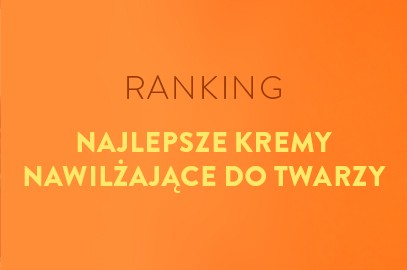 Zdjęcie artykułu - Ranking krem&oacute;w nawilżających do twarzy - ranking 2026