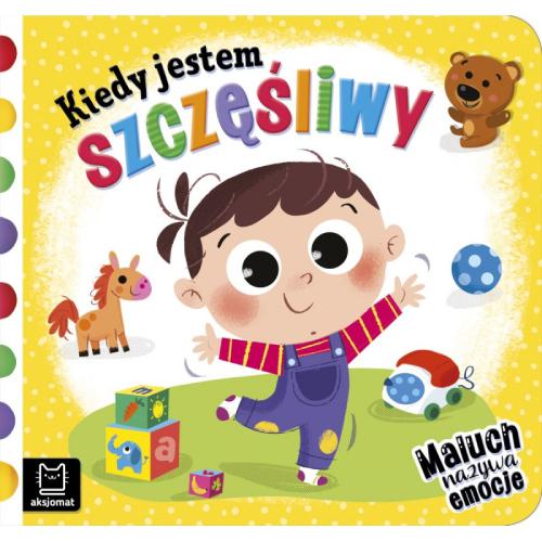 Miniaturka artykułu - AKSJOMAT Kiedy jestem szczęśliwy. Maluch nazywa emocje Książeczka