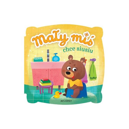 Miniaturka artykułu - AKSJOMAT Książka Mały miś chce siusiu. Wydanie II. 0-3