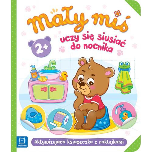 Miniaturka artykułu - AKSJOMAT Mały miś uczy się siusiać do nocnika. Aktywizująca książeczka z naklejkami 2+