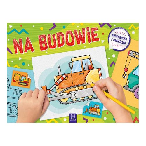 Miniaturka artykułu - AKSJOMAT Na budowie. Kolorowanka z naklejkami 4-6lat