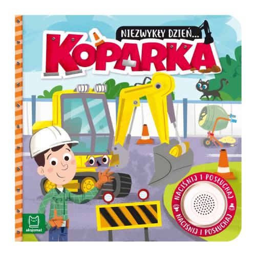 Miniaturka artykułu - AKSJOMAT Niezwykły dzień... Koparka. Książeczka z dźwiękiem