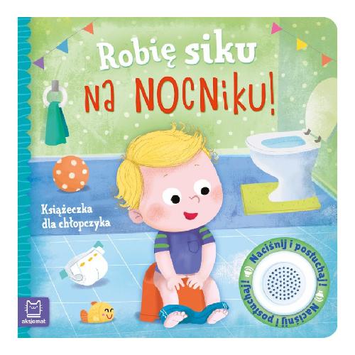 Miniaturka artykułu - AKSJOMAT Robię siku na nocniku. Książeczka dla chłopczyka 0-3