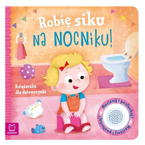 Miniaturka artykułu - AKSJOMAT Robię siku na nocniku. Książeczka dla dziewczynki 0-3