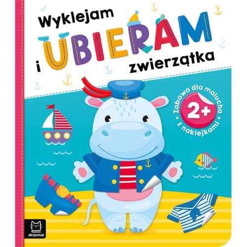 Miniaturka artykułu - AKSJOMAT Wyklejam i ubieram zwierzątka 2+ Zabawa dla malucha z naklejkami Książeczka