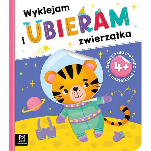 Miniaturka artykułu - AKSJOMAT Wyklejam i ubieram zwierzątka 4+ Zabawa dla malucha z naklejkami Książeczka