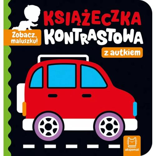 Miniaturka artykułu - AKSJOMAT Zobacz, maluszku! Książeczka kontrastowa z autkiem