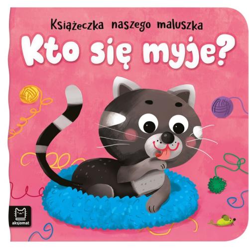 Miniaturka artykułu - AKSJOMAT Kto się myje? Książeczka naszego maluszka