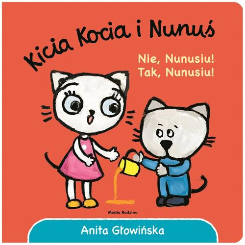 Media Rodzina Książeczka Kicia Kocia i Nunuś. Nie, Nunusiu! Tak, Nunusiu!