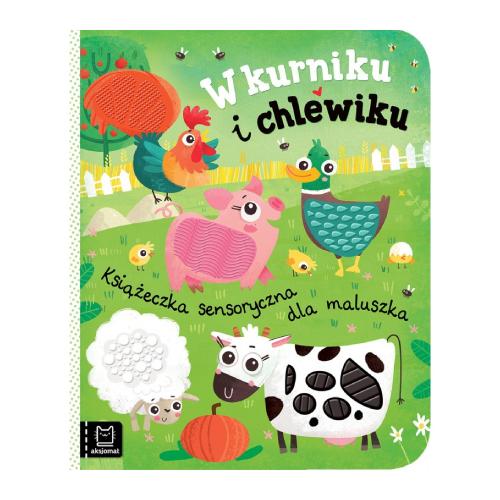 Miniaturka artykułu - AKSJOMAT W kurniku i chlewiku. Książeczka sensoryczna dla maluszka